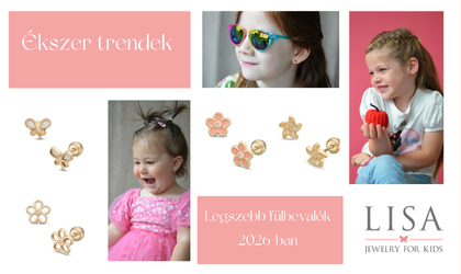 Gyerek ékszer trendek 2026 -a legszebb fülbevalók kislányoknak